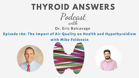 Episode 186: The Impact of Air Quality on Health and Hypothyroidism