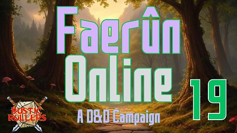 Rustic Rollers Presents: Faerun Online #19