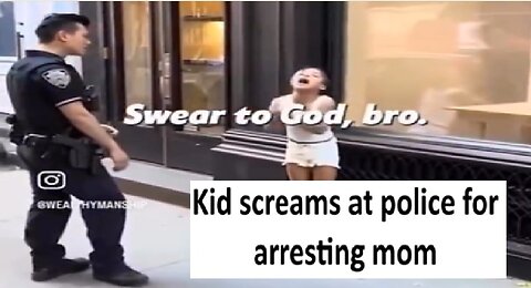 Kid screams at police for arresting mom
			