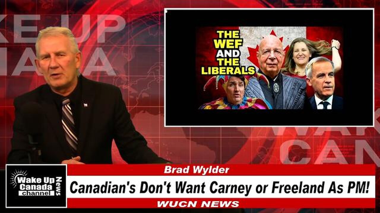 WUCN-Epi#251-Canadian's Don't Want Carney or Freeland As PM!