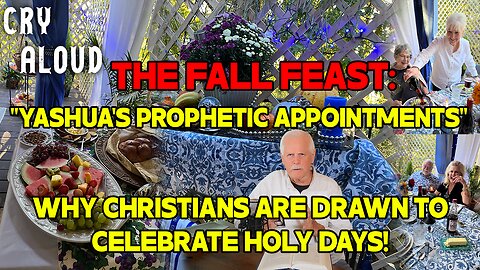 The Fall Feast: "Yashua's Prophetic Appointments" Why Christians are Drawn to Celebrate Holy Days!