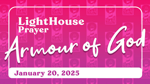 Lighthouse Prayer: Armour of God // January 20, 2025