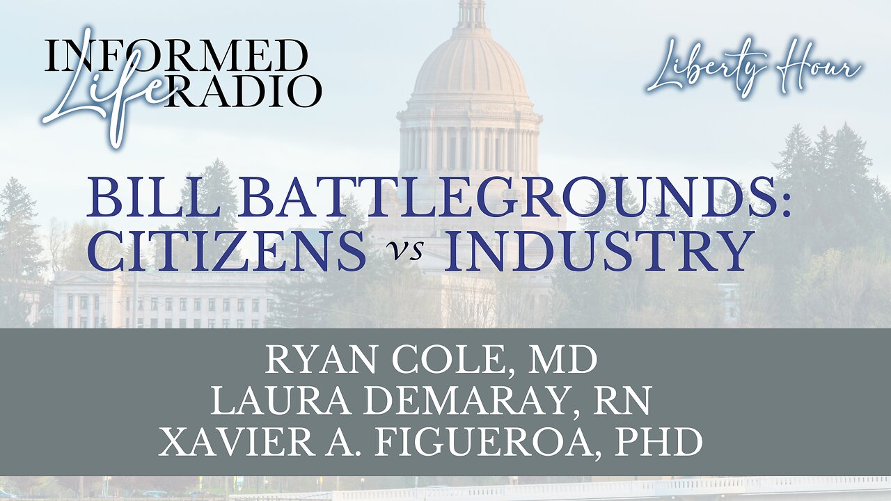 Informed Life Radio 02-21-25 Liberty Hour - BILL BATTLEGROUNDS: CITIZENS v INDUSTRY