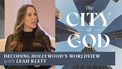 Decoding Hollywood’s Worldview with Leah Klett | Ep. 106