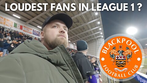 LOUDEST FANS IN LEAGUE 1? / Blackpool V Rotherham