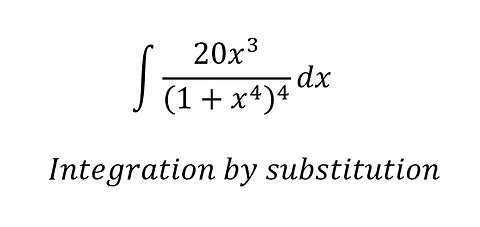 Calculus Help: ∫ (20x^3)/(1+x^4 )^4 dx - Integration by substitution #Substitution #Integrals