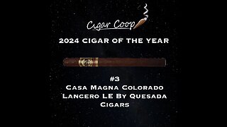 2024 Cigar of the Year Countdown (Coop’s List): #3 Casa Magna Colorado LE by Quesada Cigars