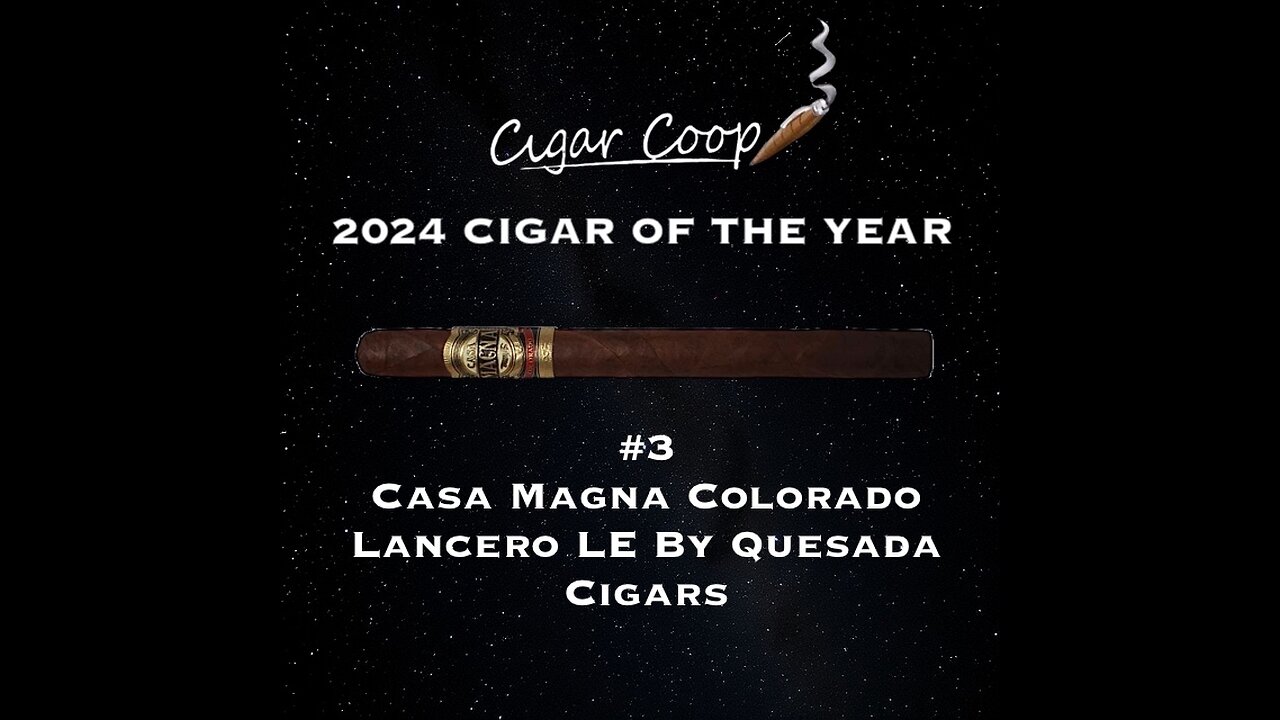 2024 Cigar of the Year Countdown (Coop’s List): #3 Casa Magna Colorado LE by Quesada Cigars