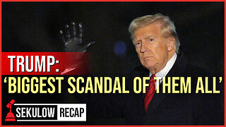 TRUMP: ‘Biggest Scandal of Them All’