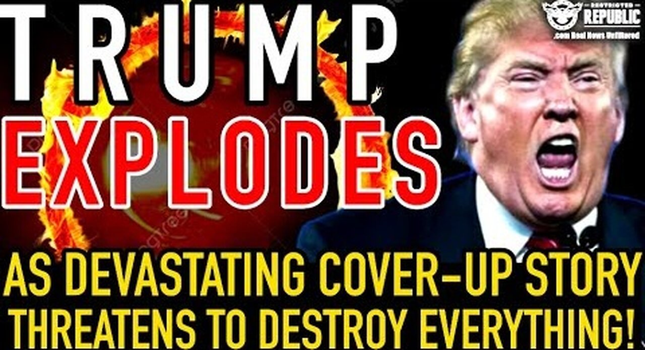 Trump Explodes As Devastating Cover-Up Story Threatens To Destroy Everything!