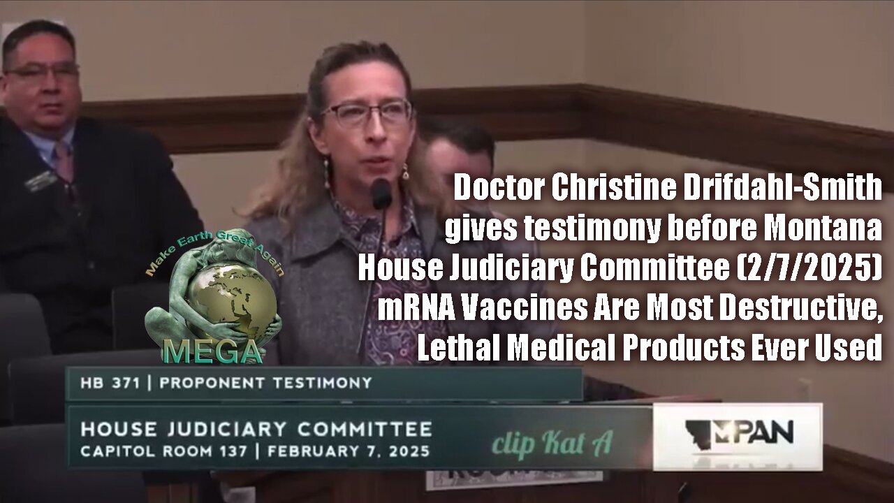 Doctor Christine Drifdahl-Smith gives testimony before Montana House Judiciary Committee (2/7/2025) mRNA Vaccines Are Most Destructive, Lethal Medical Products Ever Used