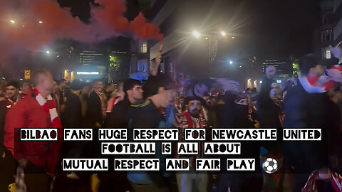 Bilbao fans huge respect for Newcastle United. Football is all about mutual respect and fair play ⚽