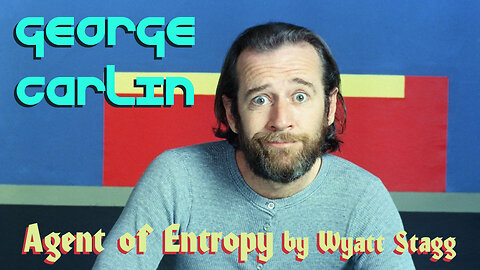 George Carlin: Agent of Entropy - by Watt Stagg 😈