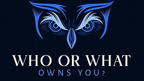 Who or What Owns You?