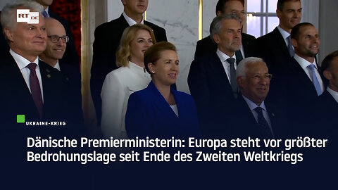 Dänische Premierministerin: Europa steht vor größter Bedrohungslage seit Ende des Zweiten Weltkriegs