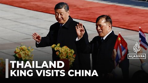 Thai king travels to Beijing: First visit for a monarch to China in 50 years