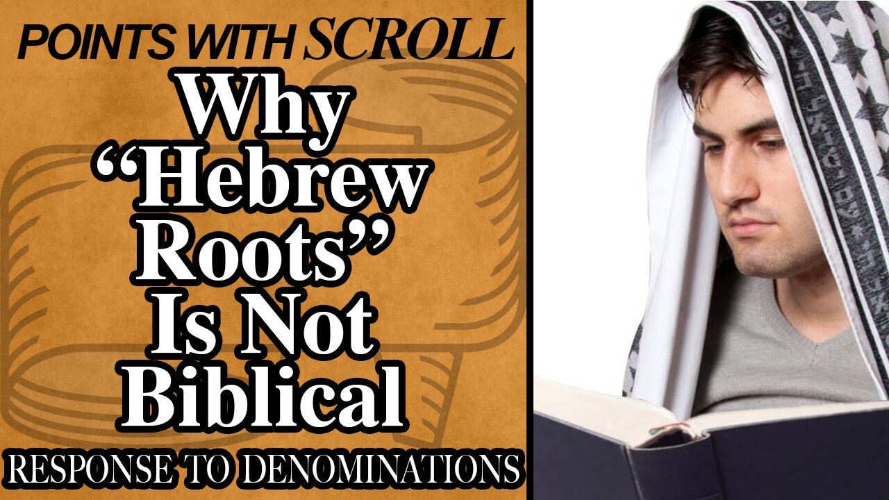 SCROLL - Why "Hebrew Roots" is Not Biblical