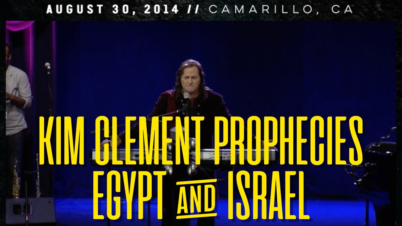 Kim Clement Prophecies Egypt & Israel
