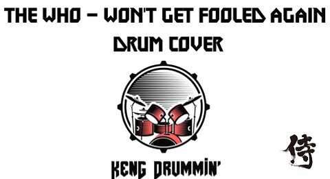 The Who - Won't Get Fooled Again Drum Cover KenG Samurai