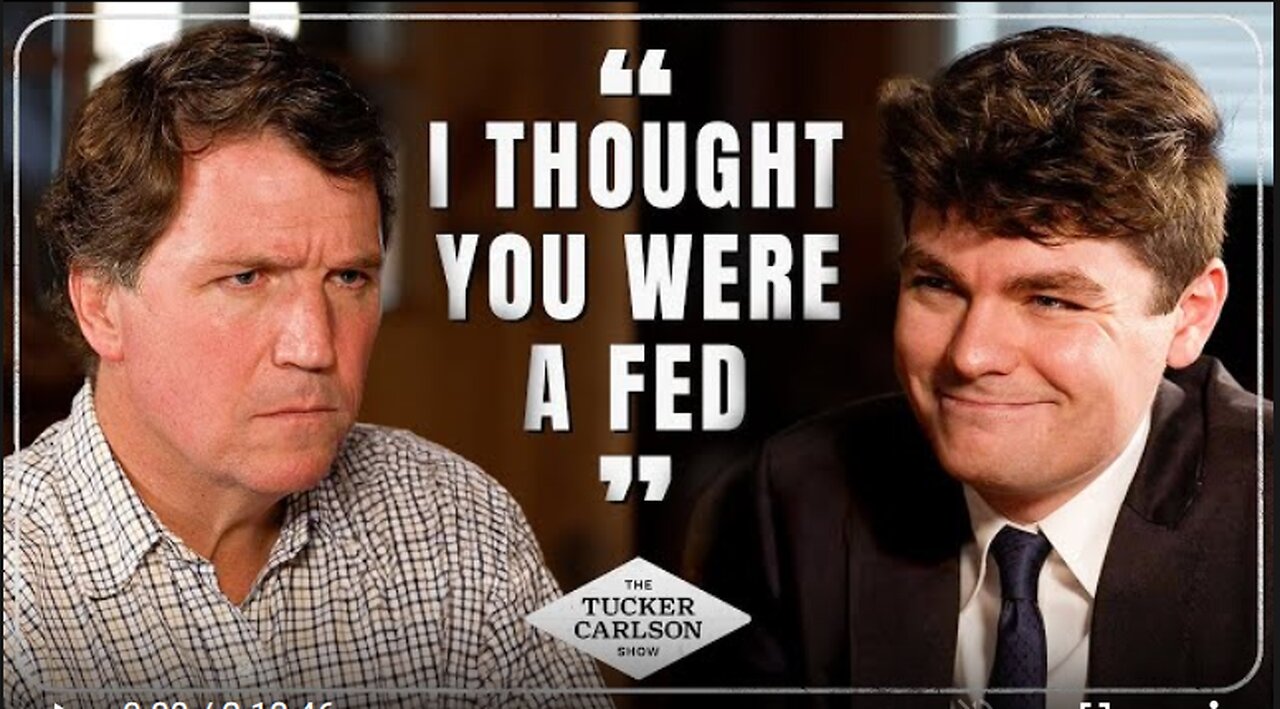 Tucker Carlson Interviews Nick Fuentes: “I Was Totally Convinced You Were a Fed”