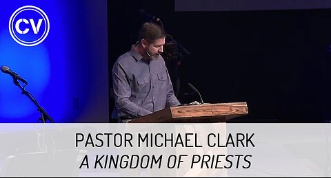 A Kingdom of Priests - Revelation 20:1-8 - Pastor Michael Clark