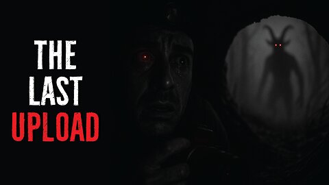 The Last Upload - Camping Horror Stories | Scary stories | Horror Stories Cryptid | Goatman