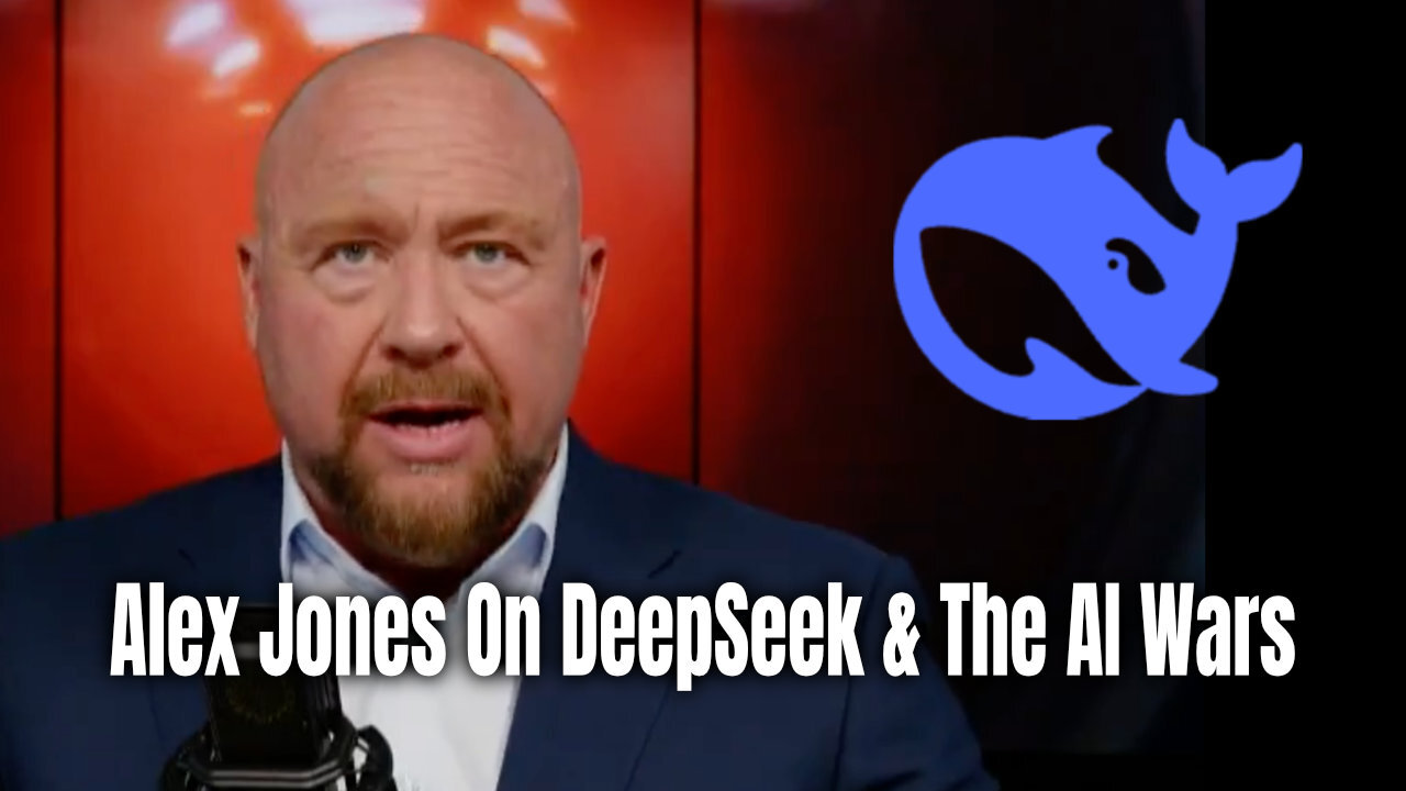 Alex Jones On DeepSeek & The AI Wars