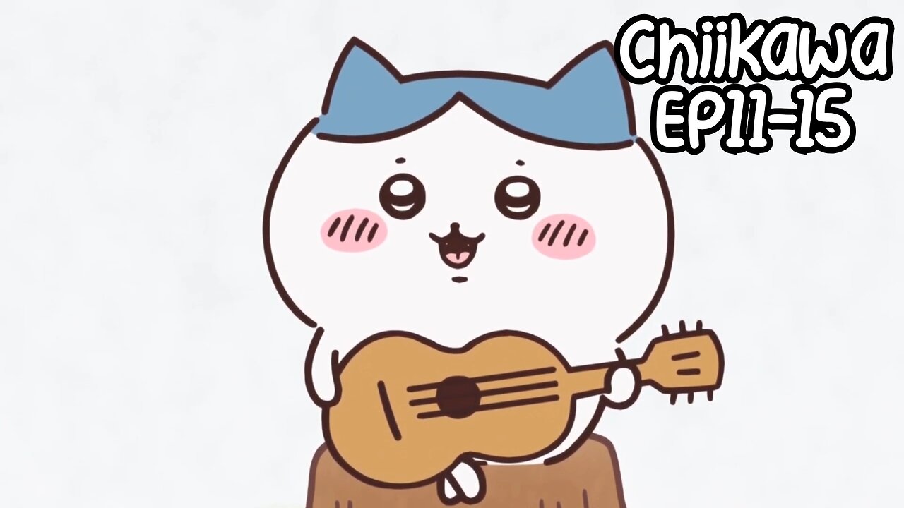 Chiikawa EP11-15 Compilation 大集合