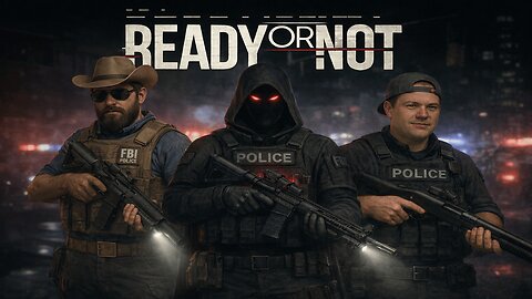 Ready or Not — Plans, Panic, and Flashbangs