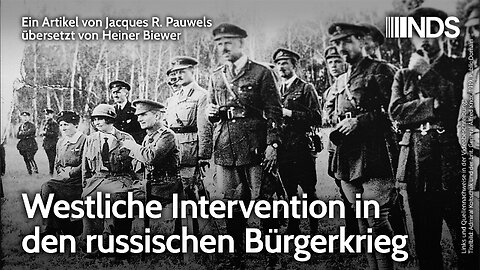 Westliche Intervention in den russischen Bürgerkrieg | Jacques R. Pauwels | NDS 