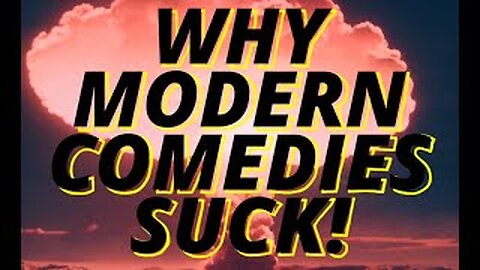 Why Modern Comedies Suck!