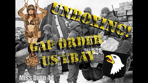 Miss Drop 44 #53- Unboxing GAP order and eBay US... all of it. Sorry its long. 101st 502nd Normandy