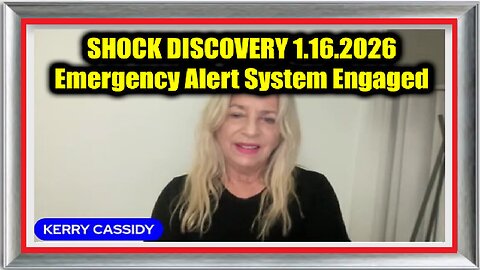 Kerry Cassidy SHOCK DISCOVERY 1.16.26 - Emergency Alert System Engaged