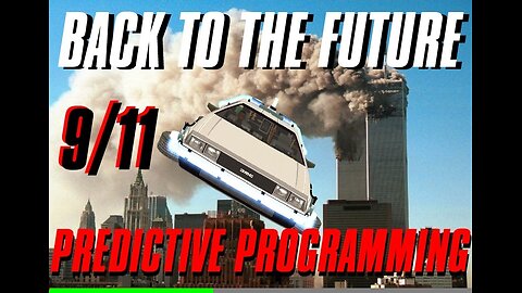 9/11 PREDICTIVE PROGRAMMING BACK TO THE FUTURE