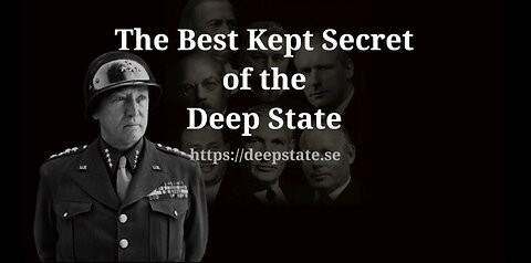 Best Kept Secret Of The Deep State - Episode 11: Gen. George S. Patton - Murder of an American hero