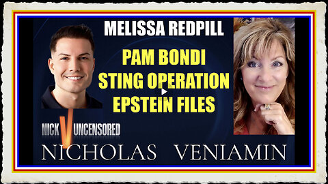 Melissa Redpill Discusses Pam Bondi, Sting Operation Epstein Files with Nicholas Veniamin