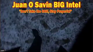 Juan O Savin & David Rodriguez BIG Intel Jan 4: "Don't Take the BAIT, Stay Prayerful"