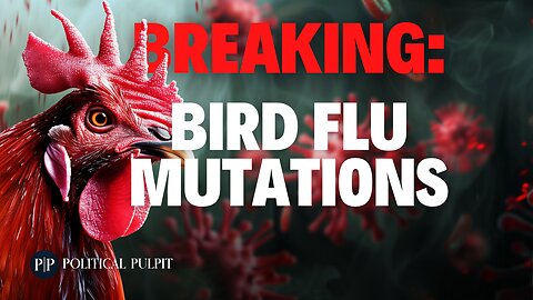 Breaking: Bird Flu on the Rise and Mutating