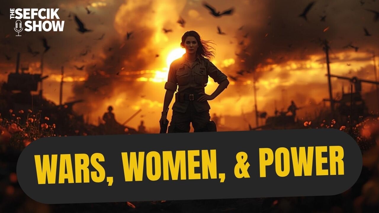 Wars, Women, & Power