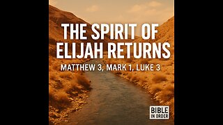 Matt 3, Mark 1, Luke 3 Explained | The Spirit of Elijah | 10/4/25