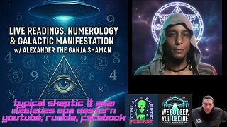 Live Readings, Numerology & Galactic Manifestation w/ Alexander the Ganja Shaman - TSP # 2321