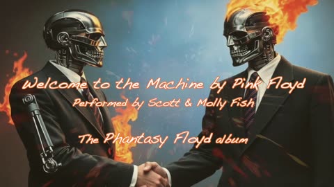 Welcome to the Machine (by Pink Floyd) from the Phantasy Floyd album (by Scott Fish)