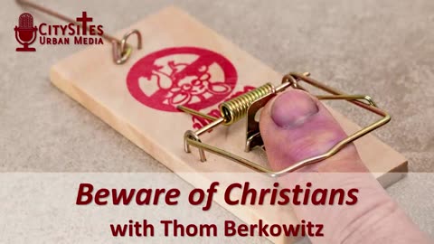 Beware of Christians with Thom Berkowitz