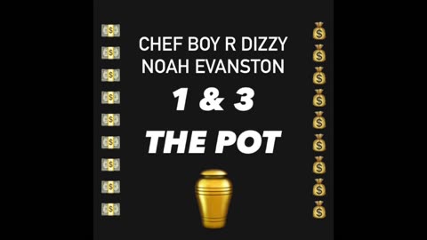 Chef Boy R Dizzy Noah Evanston d(O_o)b 1 & 3 & The Pot