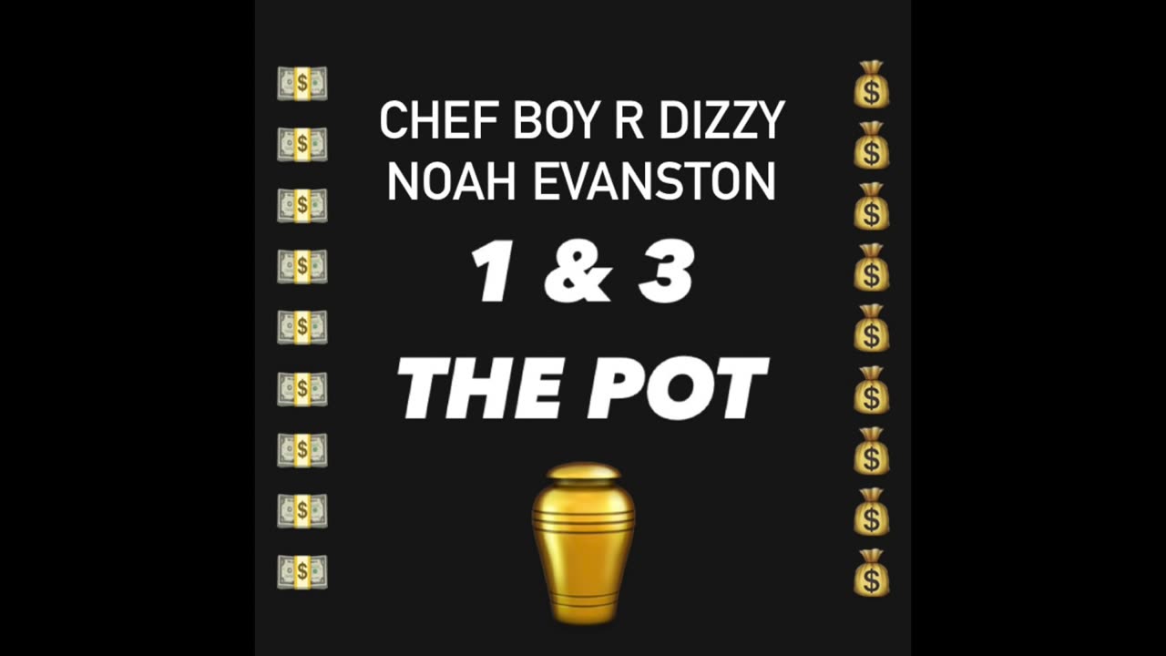 Chef Boy R Dizzy Noah Evanston d(O_o)b 1 & 3 & The Pot