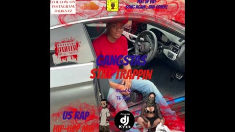 Gangstas Still Trappin - (US Hip Hop/Rap Mix) @DjKyzz