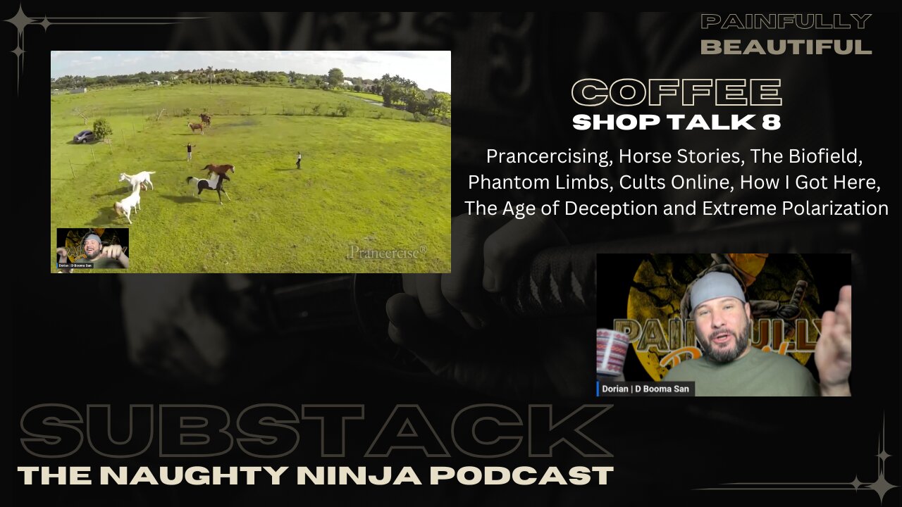Coffee Shop Talk 8 | Prancercising, Horse Stories, The Biofield, Phantom Limbs, Cults Online, How I Got Here, The Age of Deception and Extreme Polarization
