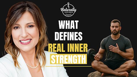 What Defines Real Inner Strength?