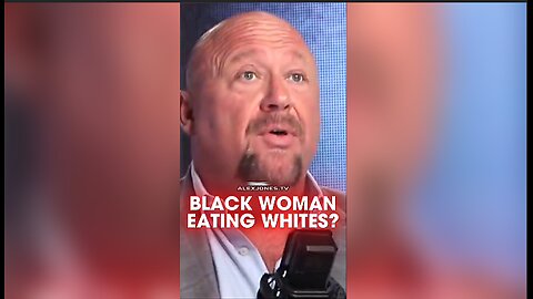Alex Jones: Black Woman Wants To Eat White People Instead of Welfare Food - 10/28/25