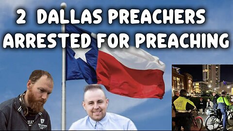 Two Street Preachers Arrested in Dallas Texas Near American Airlines Center in Dallas Texas